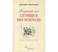 Regards sur l'éthique des sciences - Gérard Toulouse - Hachette Litterature - broché - Livre