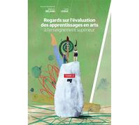 Regards sur l'évaluation des apprentissages en arts à l'enseignement supérieur, tome 2 - Beland sebastien - Presses Universite Du Quebec - broché - Etude