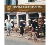 Hugues Tertrais – Regards sur l'Indochine (1945-1954) – Préface Benjamin Stora – Gallimard relié