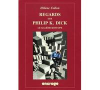 Regards sur Philip K. Dick (nouvelle édition) Le kalédickoscope - Hélène Collon - Belles Lettres - broché - Essai