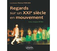 Regards sur un XXIe siècle en mouvement. Hommes, entreprises, réseaux, institutions