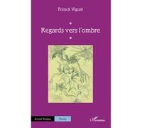 Regards vers l’ombre