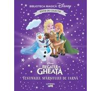 Regatul de gheata. Festivalul sfarsitului de iarna. Volumul 70. Disney. Biblioteca magica, editie de colectie