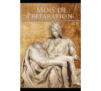 Rege o Maria: MOIS DE PRÉPARATION: pour se consacrer à la Très Sainte Vierge en maternelle esclavage d'amour
