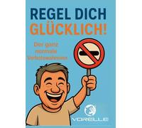 Regel dich glücklich: Der ganz normale Verbotswahnsinn