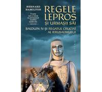 Regele lepros si urmasii sai - Bernard Hamilton, Humanitas Istorie, Editie in limba romana