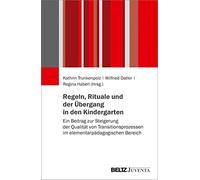 Regeln, Rituale und der Übergang in den Kindergarten: Ein Beitrag zur Steigerung der Qualität von Transitionsprozessen im elementarpädagogischen Bereich