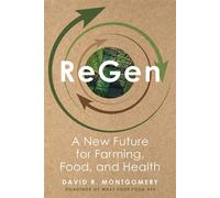 ReGen A New Future for Farming, Food, and Health - David R. Montgomery - W. w. norton & company - ebook (ePub) - Livre