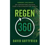 Regen360 An Operating System for a Regenerative Earth - David Gottfried - Morgan James Publishing - ebook (ePub) - Livre