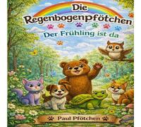 Regenbogenpfötchen-Geschichten aus dem Regenbogenwald: Der Frühling ist da