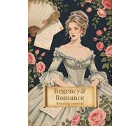 Regency and Romance Reading Journal: For Fans of Modern Rom-Coms, Historical Romances, and Happily Ever Afters