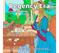 Regency Era Coloring Book: Elegant Regency fashion, historical gowns, vintage ballrooms, romantic gardens, aristocratic houses, horse carriages, ... lifestyle, relaxing adult coloring pages