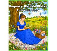 Regency Garden Walks Coloring Book: A Romantic Journey into the Era of Elegance
