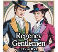 Regency Gentlemen Coloring Book: Ein elegantes Malbuch für Erwachsene im Stil der Epoche von den "Bridgertons" und "Jane Austen" mit 50 inspirierenden Regency Motiven.