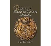 Regency In Sixteenth-Century Scotland