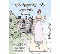 Regency Paper Dolls to Color: 5 Dolls, 2 Backdrops, and 100+ Cutouts to color!
