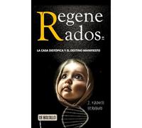 REGENERADOS 2.0: La Casa Distópica Y El Destino Manifiesto (De Bolsillo)