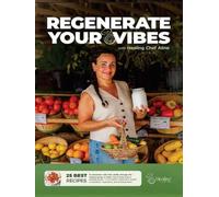 Regenerate Your Vibes: with Healing Chef Aline