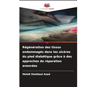Régénération des tissus endommagés dans les ulcères du pied diabétique grâce à des approches de réparation avancées