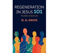 Regeneration in Jesus 101: The ABCs of Spirit Life