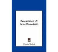 Regeneration or Being Born Again Mulford, Prentice (Auteur)