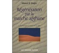 Régénération par la marche afghane Edouard Stiegler (Auteur), André Faubert (Préface)