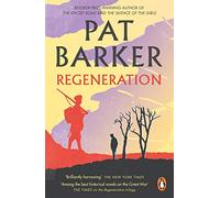 Regeneration: The first novel in the Booker Prize-winning World War One trilogy