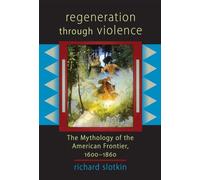 Regeneration Through Violence: The Mythology of the American Frontier, 1600-1860