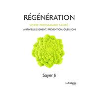 Régénération - Votre programme santé : antivieillissement, prévention, guérison