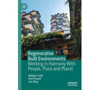 Regenerative Built Environments: Working in Harmony With People, Place and Planet
