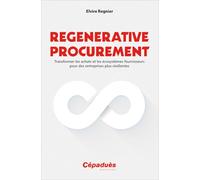 Regenerative Procurement : transformer les achats et les écosystèmes fournisseurs pour des entreprises plus résilientes