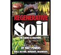 Regenerative Soil: The Science & Solutions - the 2nd Edition
