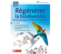 Régénérer la biodiversité: Equilibres écologiques et services écosystémiques