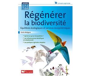 Régénérer la biodiversité: Equilibres écologiques et services écosystémiques