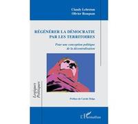 Régénérer la démocratie par les territoires – Pour une conception politique de la décentralisation