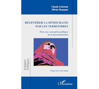 Régénérer la démocratie par les territoires – Pour une conception politique de la décentralisation