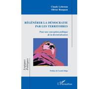 Régénérer la démocratie par les territoires – Pour une conception politique de la décentralisation