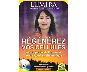REGENEREZ VOS CELLULES ET STOPPEZ LE VIEILLISSEMENT PAR LA GUERISON CHAMANIQUE: ET STOPPEZ LE VIEILLISSEMENT PAR LA GUERISON CHAMANIQUE AVEC UN CD DE MEDITATION