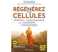 Régénérez vos cellules: Stoppez le vieillissement par la guérison chamanique