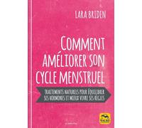 Régénérez votre cycle menstruel: Manuel de Traitements naturels pour équilibrer vos hormones et mieux vivre vos règles