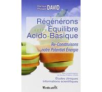 Régénérons notre Equilibre Acido-Basique : Re-Construisons notre Potentiel Energie