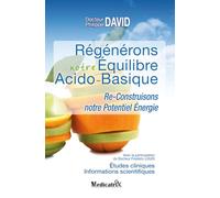 Régénérons notre équilibre acido-basique - Re-construisons notre potentiel énergie