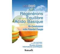 Régénérons notre équilibre acido-basique - Re-construisons notre potentiel énergie - Philippe David - Medicatrix - broché - Guide