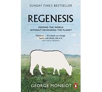 Regenesis – Feeding the World without Devouring the Planet – Penguin Books