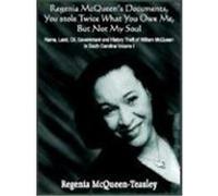 Regenia Mcqueen's Documents, You Stole Twice What You Owe Me, But Not My Soul Regenia McQueen-Teasley (Auteur)