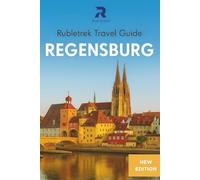 Regensburg Travel Guide: Rubletrek Full Color Manual Filled With History and Charming Sights