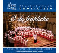 Regensburger Domspatzen - O du fröhliche - Adventslieder und Weihnachtslieder