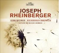 Regensburger Domspatzen - Rheinberger: Chorwerke