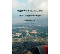 Regenwald-Razzia 2048 - Arturos Kampf am Rio Negro