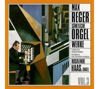 Reger: Complete Organ Works Vol 3 Rosalinde Haas